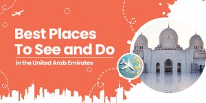 Best places to see and do in the United Arab Emirates